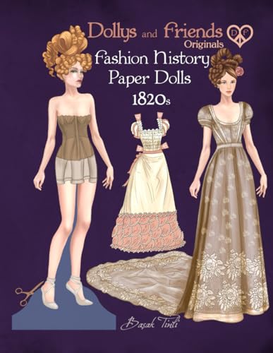 Dollys and Friends Originals Fashion History Paper Dolls, 1820s: Fashion Activity Vintage Dress Up Collection of Romantic Period Costumes von Independently published